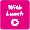 With Lunch