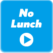 No Lunch